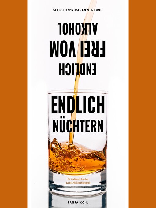 Title details for Endlich nüchtern. Endlich frei vom Alkohol. by Tanja Kohl - Available